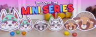 Discover the mini series !